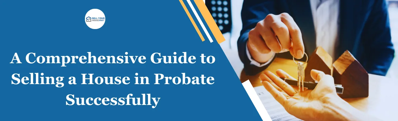 Guide to Selling a House in Probate Successfully