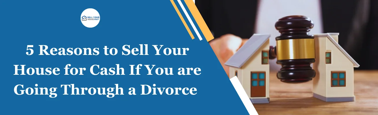 Reasons to Sell Your House for Cash If You are Going Through a Divorce Reasons to Sell Your House for Cash If You are Going Through a Divorce